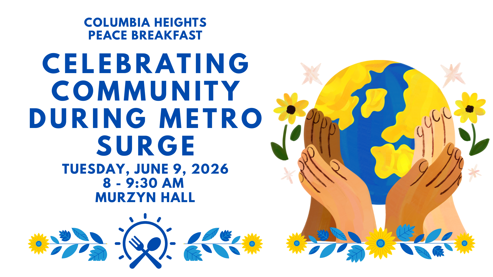 Columbia Heights Peace Breakfast Celebrating Community During Metro Surge Tuesday, June 9, 2026 8-9:30AM Murzyn Hall